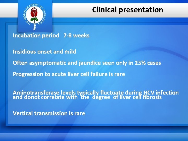 Clinical presentation Incubation period 7 -8 weeks Insidious onset and mild Often asymptomatic and