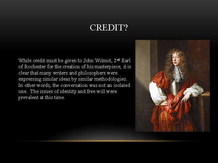 CREDIT? While credit must be given to John Wilmot, 2 nd Earl of Rochester CREDIT? While credit must be given to John Wilmot, 2 nd Earl of Rochester