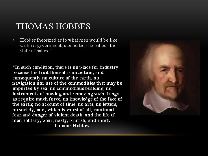 THOMAS HOBBES • Hobbes theorized as to what men would be like without government, THOMAS HOBBES • Hobbes theorized as to what men would be like without government,