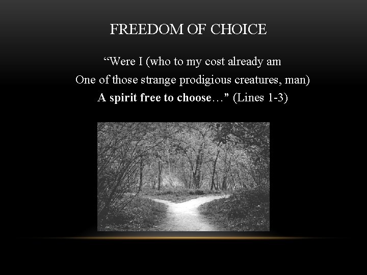 FREEDOM OF CHOICE “Were I (who to my cost already am One of those FREEDOM OF CHOICE “Were I (who to my cost already am One of those