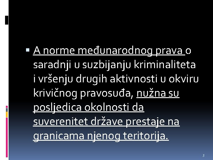  A norme međunarodnog prava o saradnji u suzbijanju kriminaliteta i vršenju drugih aktivnosti