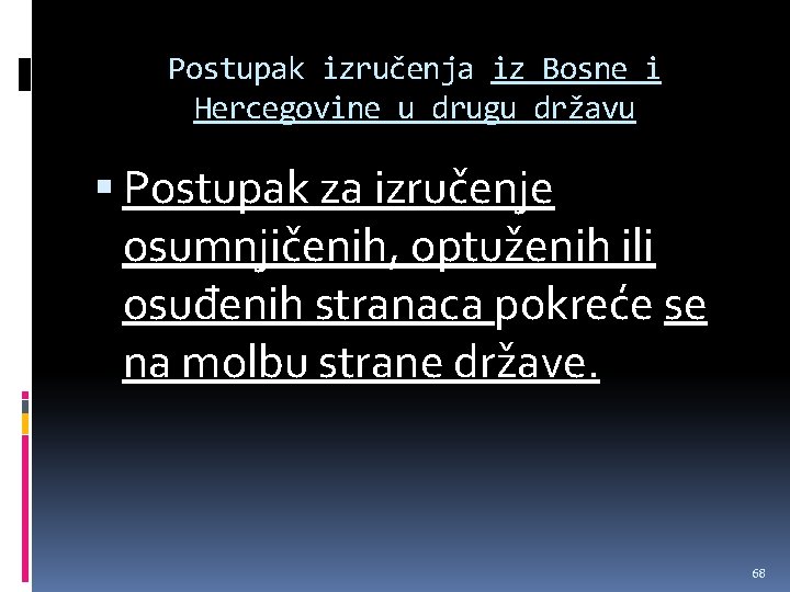 Postupak izručenja iz Bosne i Hercegovine u drugu državu Postupak za izručenje osumnjičenih, optuženih