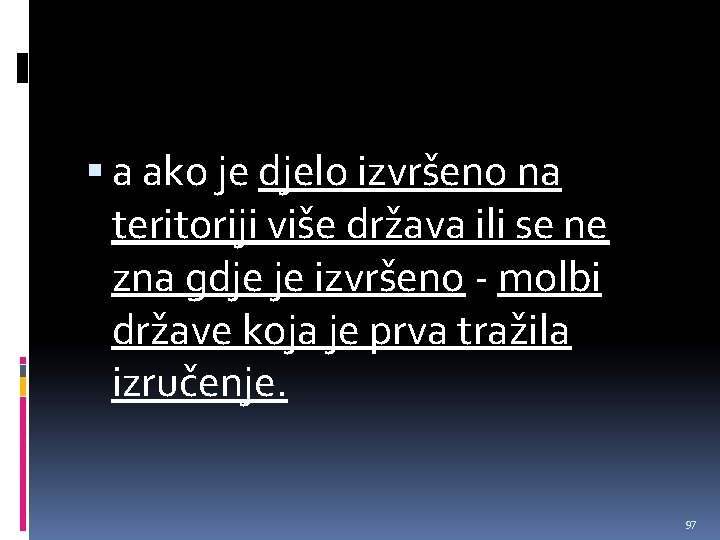  a ako je djelo izvršeno na teritoriji više država ili se ne zna