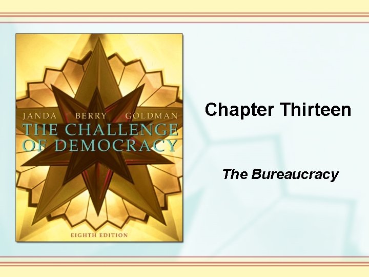 Chapter Thirteen The Bureaucracy 