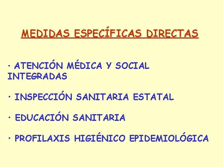 MEDIDAS ESPECÍFICAS DIRECTAS • ATENCIÓN MÉDICA Y SOCIAL INTEGRADAS • INSPECCIÓN SANITARIA ESTATAL •