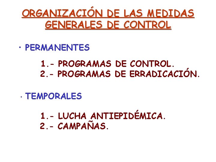 ORGANIZACIÓN DE LAS MEDIDAS GENERALES DE CONTROL • PERMANENTES 1. - PROGRAMAS DE CONTROL.