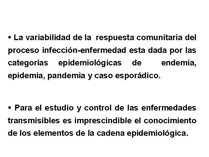 § La variabilidad de la respuesta comunitaria del proceso infección-enfermedad esta dada por las
