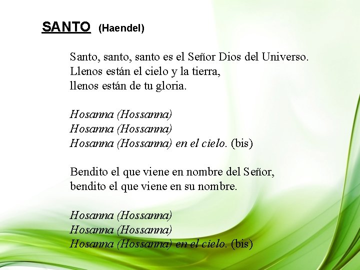 SANTO (Haendel) Santo, santo es el Señor Dios del Universo. Llenos están el cielo