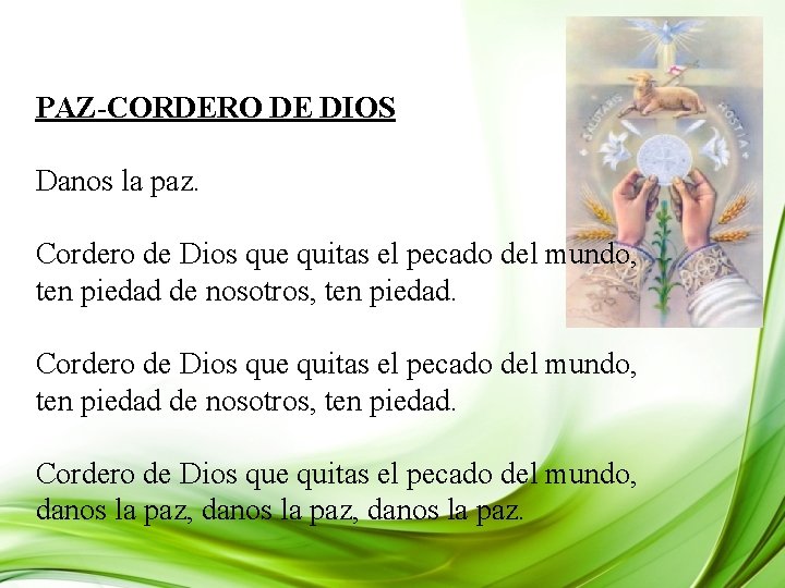 PAZ-CORDERO DE DIOS Danos la paz. Cordero de Dios que quitas el pecado del