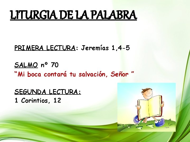LITURGIA DE LA PALABRA PRIMERA LECTURA: Jeremías 1, 4 -5 SALMO nº 70 “Mi