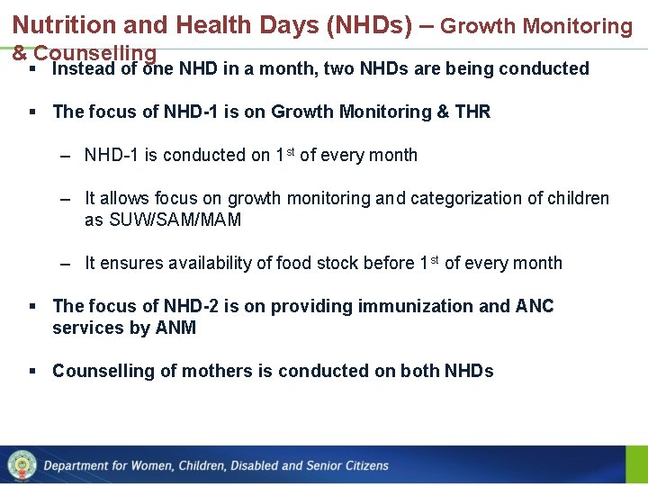 Nutrition and Health Days (NHDs) – Growth Monitoring & Counselling § Instead of one