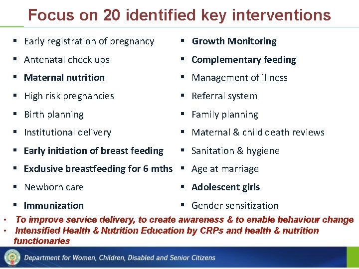 Focus on 20 identified key interventions § Early registration of pregnancy § Growth Monitoring