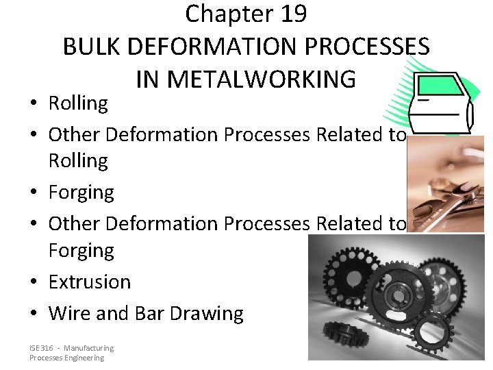 Chapter 19 BULK DEFORMATION PROCESSES IN METALWORKING • Rolling • Other Deformation Processes Related