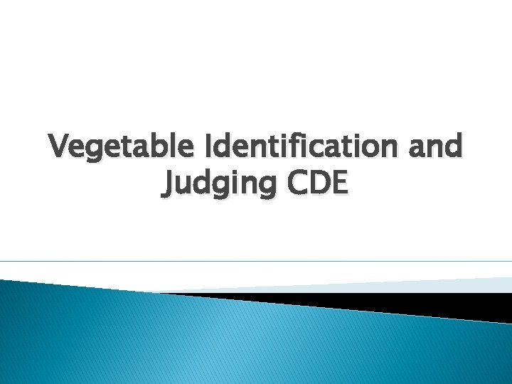 Vegetable Identification and Judging CDE 