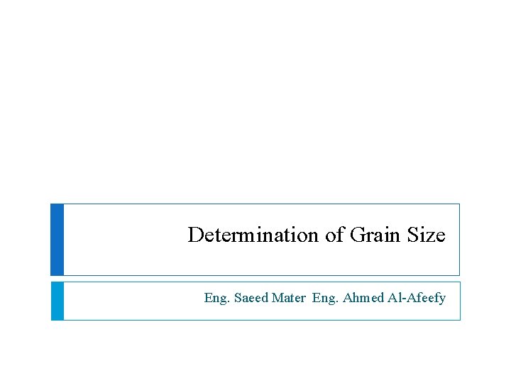 Determination of Grain Size Eng. Saeed Mater Eng. Ahmed Al-Afeefy 