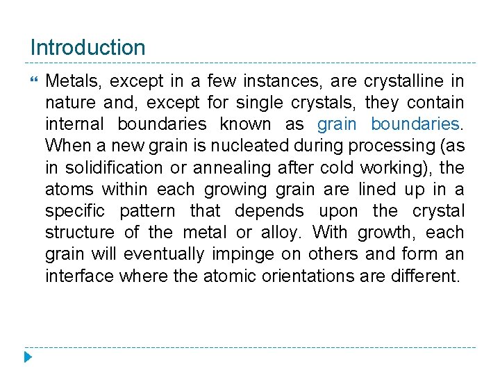 Introduction Metals, except in a few instances, are crystalline in nature and, except for