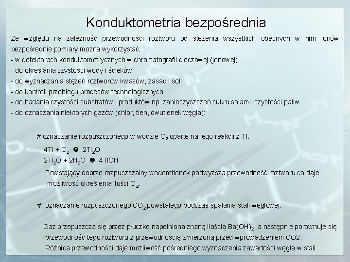 Konduktometria bezpośrednia Ze względu na zależność przewodności roztworu od stężenia wszystkich obecnych w nim