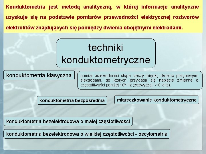 Konduktometria jest metodą analityczną, w której informacje analityczne uzyskuje się na podstawie pomiarów przewodności