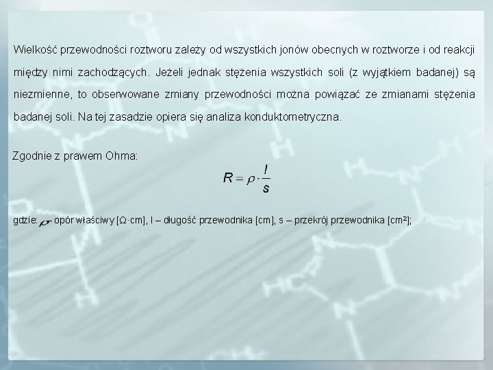 Wielkość przewodności roztworu zależy od wszystkich jonów obecnych w roztworze i od reakcji między