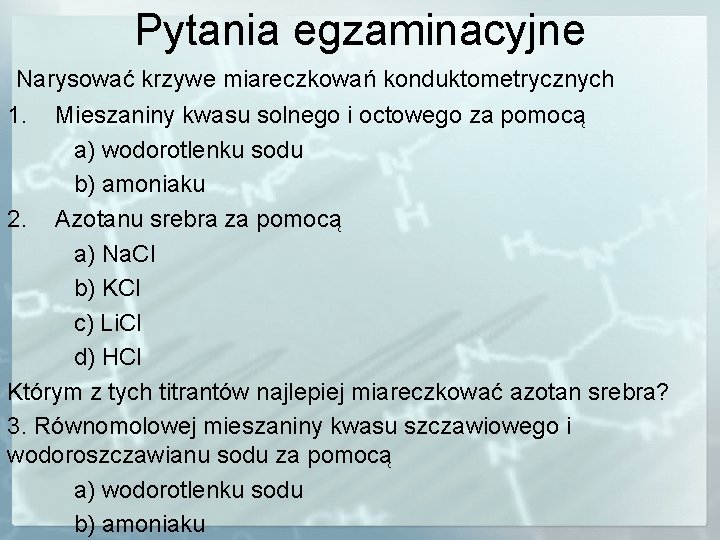 Pytania egzaminacyjne Narysować krzywe miareczkowań konduktometrycznych 1. Mieszaniny kwasu solnego i octowego za pomocą