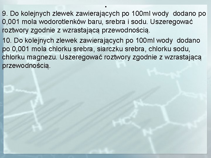 . 9. Do kolejnych zlewek zawierających po 100 ml wody dodano po 0, 001