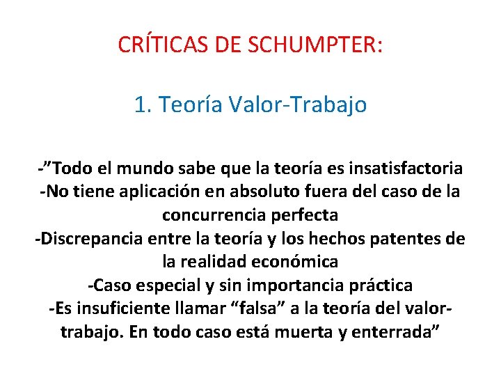 CRÍTICAS DE SCHUMPTER: 1. Teoría Valor-Trabajo -”Todo el mundo sabe que la teoría es CRÍTICAS DE SCHUMPTER: 1. Teoría Valor-Trabajo -”Todo el mundo sabe que la teoría es