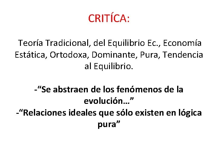 CRITÍCA: Teoría Tradicional, del Equilibrio Ec. , Economía Estática, Ortodoxa, Dominante, Pura, Tendencia al CRITÍCA: Teoría Tradicional, del Equilibrio Ec. , Economía Estática, Ortodoxa, Dominante, Pura, Tendencia al