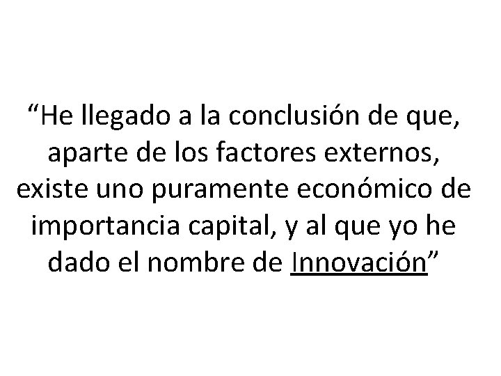 “He llegado a la conclusión de que, aparte de los factores externos, existe uno “He llegado a la conclusión de que, aparte de los factores externos, existe uno