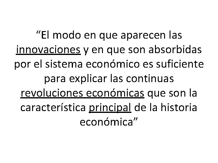 “El modo en que aparecen las innovaciones y en que son absorbidas por el “El modo en que aparecen las innovaciones y en que son absorbidas por el