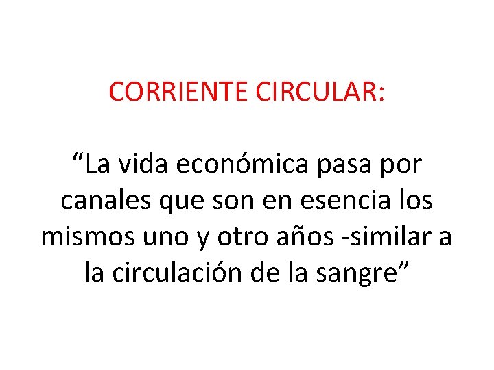 CORRIENTE CIRCULAR: “La vida económica pasa por canales que son en esencia los mismos