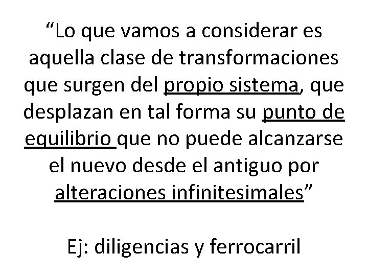 “Lo que vamos a considerar es aquella clase de transformaciones que surgen del propio