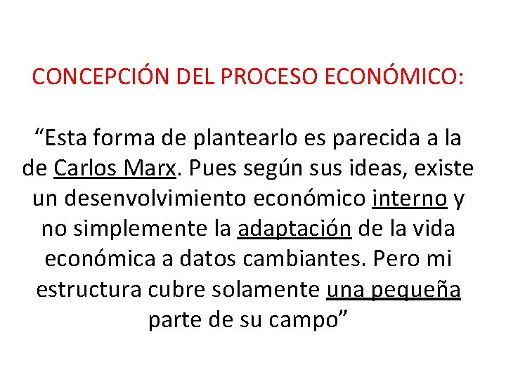 CONCEPCIÓN DEL PROCESO ECONÓMICO: “Esta forma de plantearlo es parecida a la de Carlos