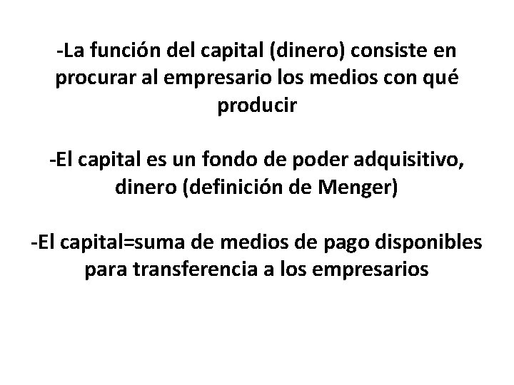 -La función del capital (dinero) consiste en procurar al empresario los medios con qué