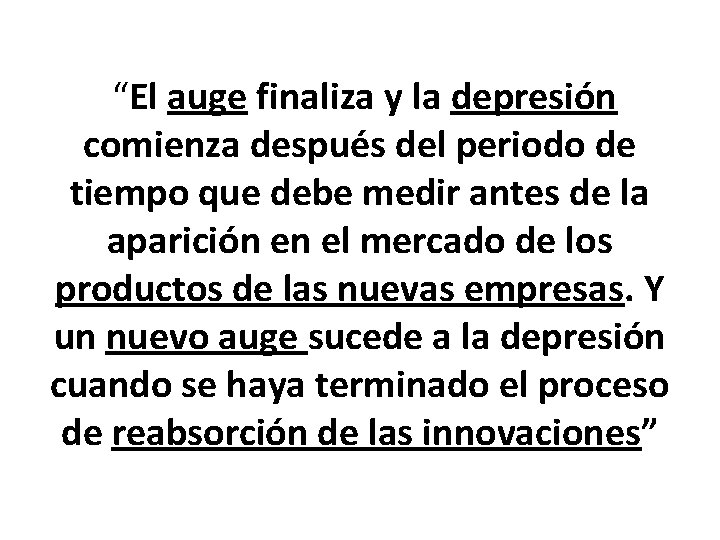 “El auge finaliza y la depresión comienza después del periodo de tiempo que debe