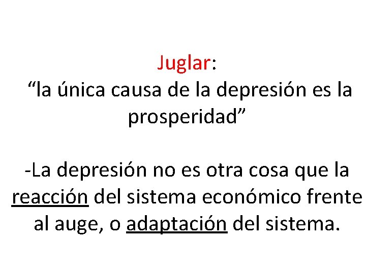 Juglar: “la única causa de la depresión es la prosperidad” -La depresión no es