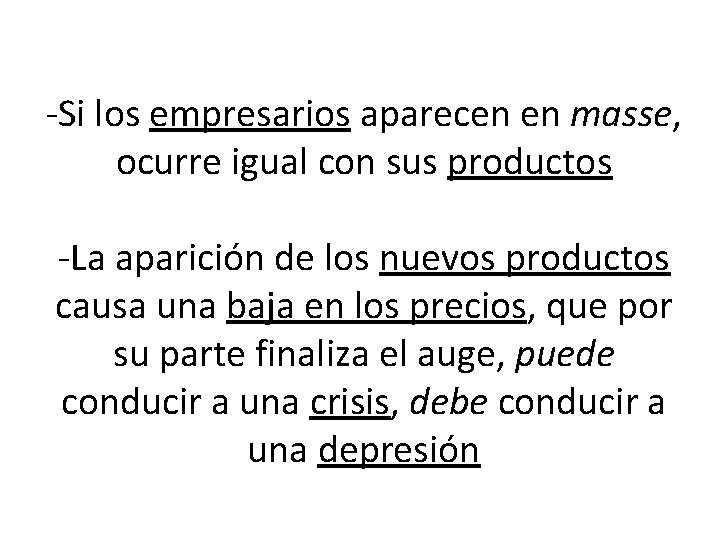 -Si los empresarios aparecen en masse, ocurre igual con sus productos -La aparición de