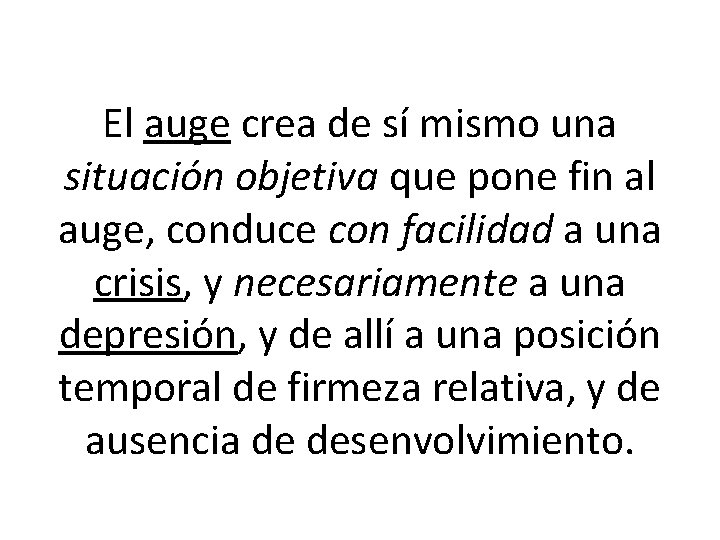 El auge crea de sí mismo una situación objetiva que pone fin al auge,