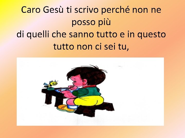 Caro Gesù ti scrivo perché non ne posso più di quelli che sanno tutto