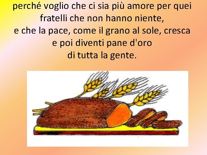 perché voglio che ci sia più amore per quei fratelli che non hanno niente,