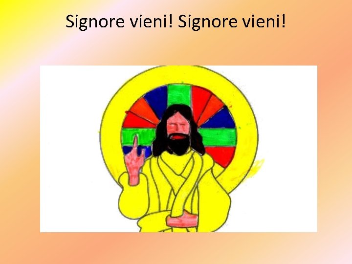 Signore vieni! 