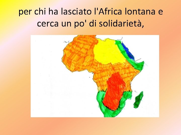 per chi ha lasciato l'Africa lontana e cerca un po' di solidarietà, 