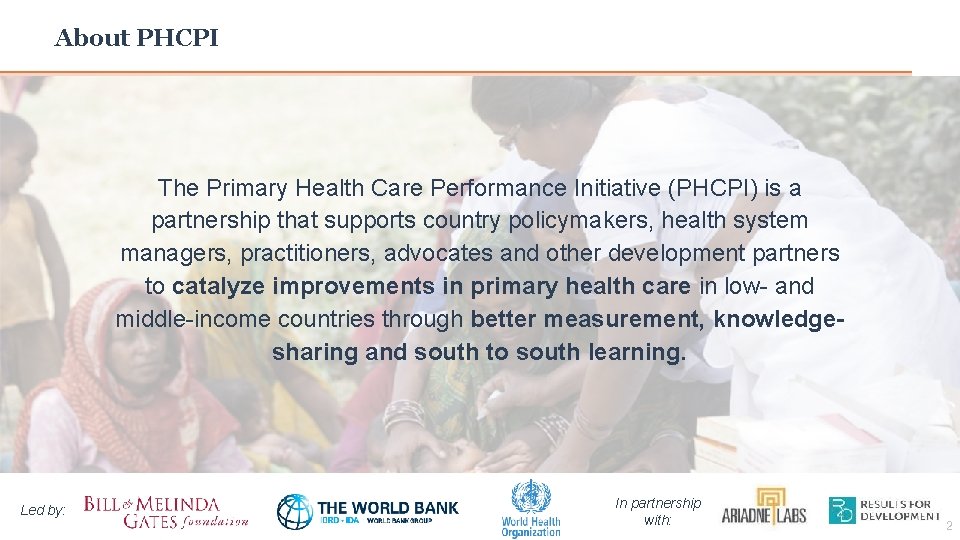 About PHCPI The Primary Health Care Performance Initiative (PHCPI) is a partnership that supports About PHCPI The Primary Health Care Performance Initiative (PHCPI) is a partnership that supports