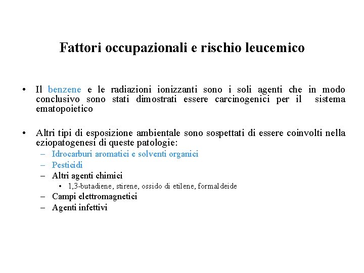 Fattori occupazionali e rischio leucemico • Il benzene e le radiazionizzanti sono i soli Fattori occupazionali e rischio leucemico • Il benzene e le radiazionizzanti sono i soli