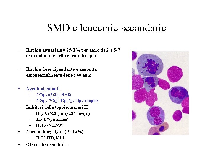SMD e leucemie secondarie • Rischio attuariale 0. 25 -1% per anno da 2 SMD e leucemie secondarie • Rischio attuariale 0. 25 -1% per anno da 2
