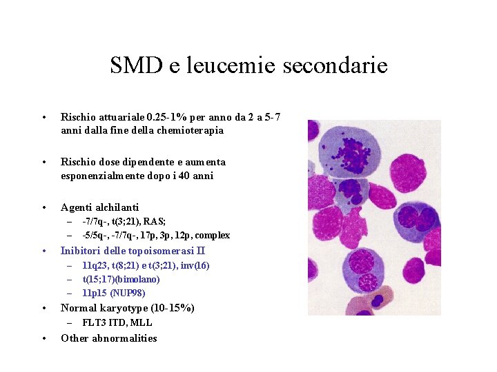 SMD e leucemie secondarie • Rischio attuariale 0. 25 -1% per anno da 2 SMD e leucemie secondarie • Rischio attuariale 0. 25 -1% per anno da 2