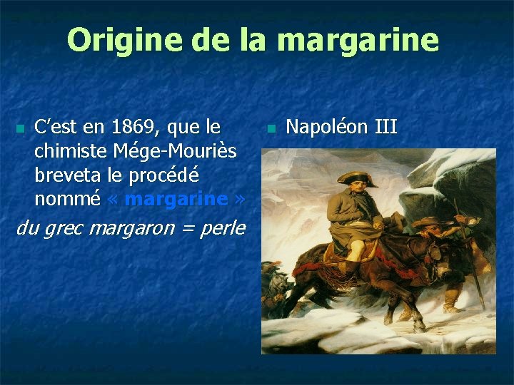 Origine de la margarine n C’est en 1869, que le chimiste Mége-Mouriès breveta le