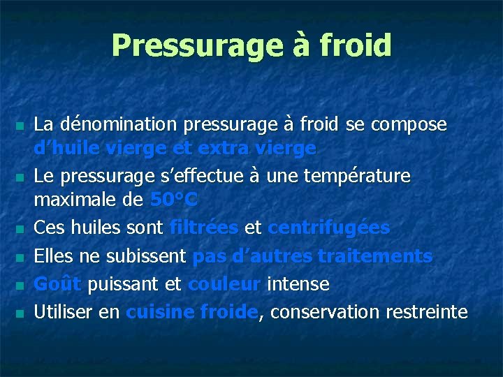 Pressurage à froid n n n La dénomination pressurage à froid se compose d’huile