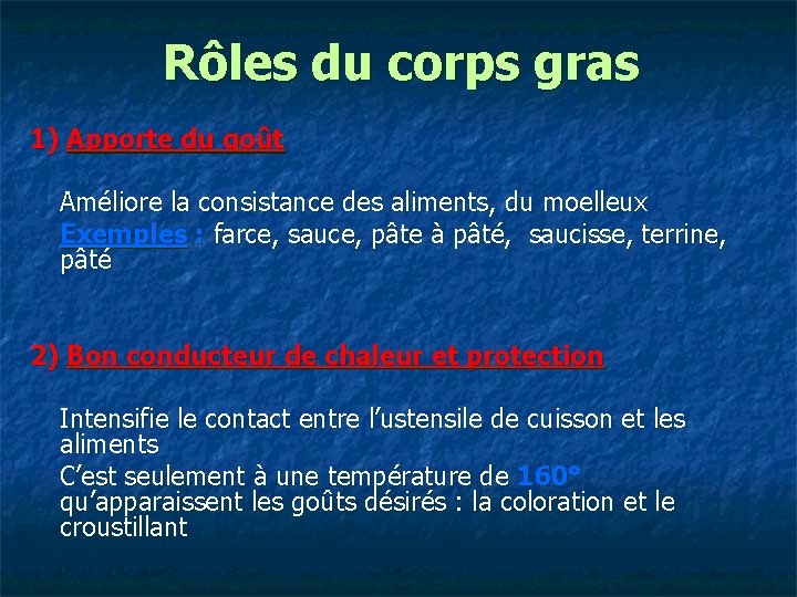 Rôles du corps gras 1) Apporte du goût Améliore la consistance des aliments, du