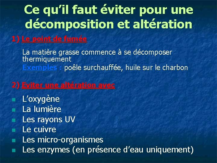 Ce qu’il faut éviter pour une décomposition et altération 1) Le point de fumée