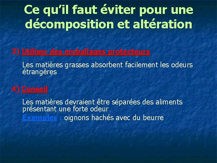 Ce qu’il faut éviter pour une décomposition et altération 3) Utiliser des emballages protecteurs